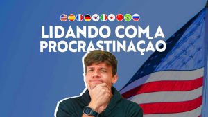 como vencer a procrastinação nos estudos de idiomas — Fernando Poliglota