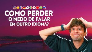 como perder o medo de falar outro idioma — Fernando Poliglota